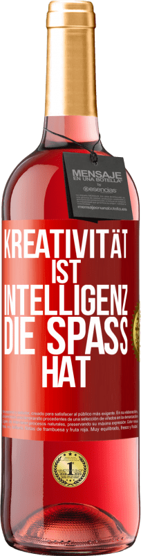 29,95 € Kostenloser Versand | Roséwein ROSÉ Ausgabe Kreativität ist Intelligenz, die Spaß hat Rote Markierung. Anpassbares Etikett Junger Wein Ernte 2023 Tempranillo