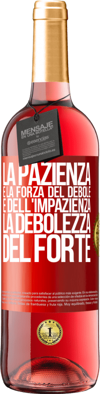 29,95 € Spedizione Gratuita | Vino rosato Edizione ROSÉ La pazienza è la forza del debole e dell'impazienza, la debolezza del forte Etichetta Rossa. Etichetta personalizzabile Vino giovane Raccogliere 2024 Tempranillo