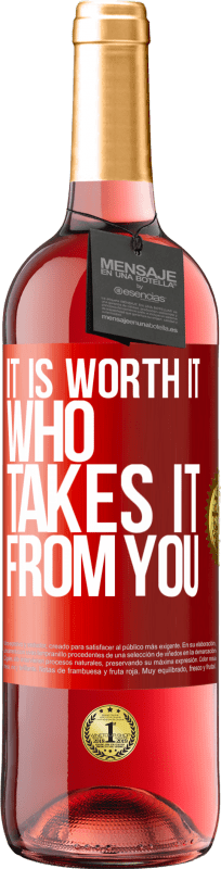 29,95 € 送料無料 | ロゼワイン ROSÉエディション あなたからそれを取る人は価値があります 赤いタグ. カスタマイズ可能なラベル 若いワイン 収穫 2025 Tempranillo