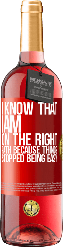 29,95 € Free Shipping | Rosé Wine ROSÉ Edition I know that I am on the right path because things stopped being easy Red Label. Customizable label Young wine Harvest 2024 Tempranillo