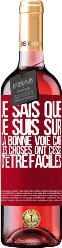 29,95 € Envoi gratuit | Vin rosé Édition ROSÉ Je sais que je suis sur la bonne voie car les choses ont cessé d'être faciles Étiquette Rouge. Étiquette personnalisable Vin jeune Récolte 2024 Tempranillo