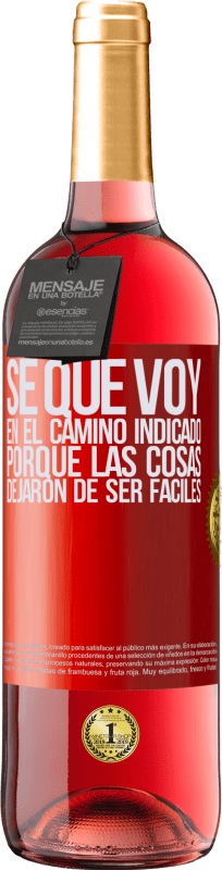 29,95 € Envío gratis | Vino Rosado Edición ROSÉ Sé que voy en el camino indicado porque las cosas dejaron de ser fáciles Etiqueta Roja. Etiqueta personalizable Vino joven Cosecha 2024 Tempranillo