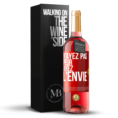 «N'ayez pas peur, ayez l'envie» Édition ROSÉ