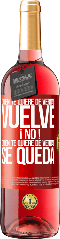 29,95 € Envío gratis | Vino Rosado Edición ROSÉ Quien te quiere de verdad, vuelve. ¡No! Quien te quiere de verdad, se queda Etiqueta Roja. Etiqueta personalizable Vino joven Cosecha 2024 Tempranillo