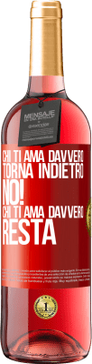 29,95 € Spedizione Gratuita | Vino rosato Edizione ROSÉ Chi ti ama davvero, torna indietro. No! Chi ti ama davvero, resta Etichetta Rossa. Etichetta personalizzabile Vino giovane Raccogliere 2024 Tempranillo