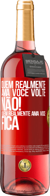 29,95 € Envio grátis | Vinho rosé Edição ROSÉ Quem realmente ama você, volte. Não! Quem realmente ama você, fica Etiqueta Vermelha. Etiqueta personalizável Vinho jovem Colheita 2024 Tempranillo