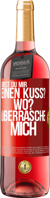 29,95 € Kostenloser Versand | Roséwein ROSÉ Ausgabe Gibst du mir einen Kuss? Wo? Überrasche mich Rote Markierung. Anpassbares Etikett Junger Wein Ernte 2024 Tempranillo