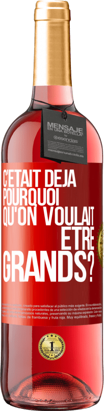 29,95 € Envoi gratuit | Vin rosé Édition ROSÉ C'était déjà pourquoi qu'on voulait être grands? Étiquette Rouge. Étiquette personnalisable Vin jeune Récolte 2024 Tempranillo