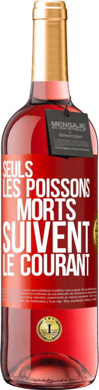 29,95 € Envoi gratuit | Vin rosé Édition ROSÉ Seuls les poissons morts suivent le courant Étiquette Rouge. Étiquette personnalisable Vin jeune Récolte 2024 Tempranillo