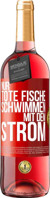 29,95 € Kostenloser Versand | Roséwein ROSÉ Ausgabe Nur tote Fische schwimmen mit dem Strom Rote Markierung. Anpassbares Etikett Junger Wein Ernte 2024 Tempranillo