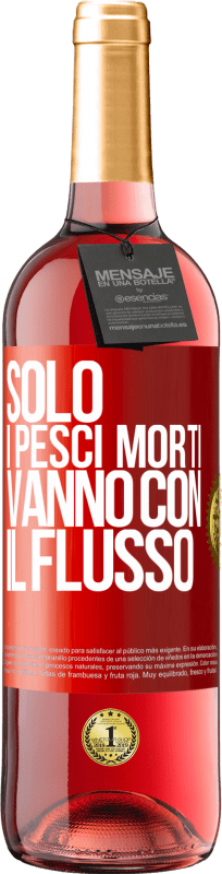 29,95 € Spedizione Gratuita | Vino rosato Edizione ROSÉ Solo i pesci morti vanno con il flusso Etichetta Rossa. Etichetta personalizzabile Vino giovane Raccogliere 2024 Tempranillo