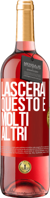 29,95 € Spedizione Gratuita | Vino rosato Edizione ROSÉ Lascerai questo e molti altri Etichetta Rossa. Etichetta personalizzabile Vino giovane Raccogliere 2024 Tempranillo