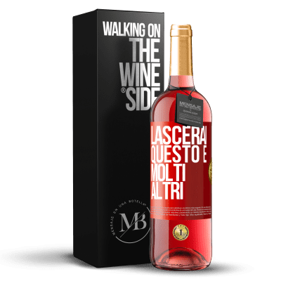 «Lascerai questo e molti altri» Edizione ROSÉ