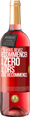 29,95 € Envoi gratuit | Vin rosé Édition ROSÉ Et si vous devez recommencer à zéro alors vous recommencez Étiquette Rouge. Étiquette personnalisable Vin jeune Récolte 2024 Tempranillo