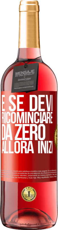 29,95 € Spedizione Gratuita | Vino rosato Edizione ROSÉ E se devi ricominciare da zero, allora inizi Etichetta Rossa. Etichetta personalizzabile Vino giovane Raccogliere 2024 Tempranillo