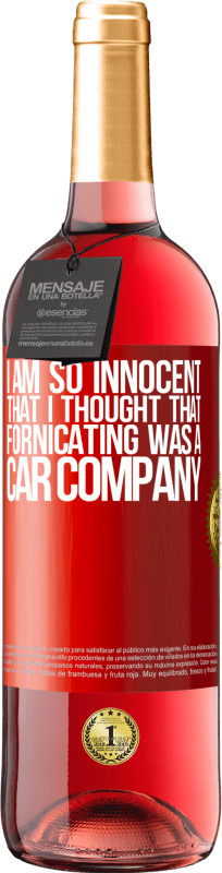 29,95 € Free Shipping | Rosé Wine ROSÉ Edition I am so innocent that I thought that fornicating was a car company Red Label. Customizable label Young wine Harvest 2023 Tempranillo