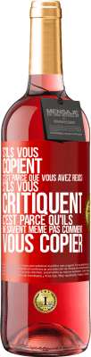29,95 € Envoi gratuit | Vin rosé Édition ROSÉ S'ils vous copient c'est parce que vous avez réussi. S'ils vous critiquent c'est parce qu'ils ne savent même pas comment vous co Étiquette Rouge. Étiquette personnalisable Vin jeune Récolte 2025 Tempranillo