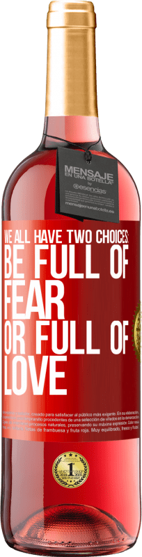 29,95 € 免费送货 | 桃红葡萄酒 ROSÉ版 我们都有两种选择：充满恐惧或充满爱 红色标签. 可自定义的标签 青年酒 收成 2023 Tempranillo