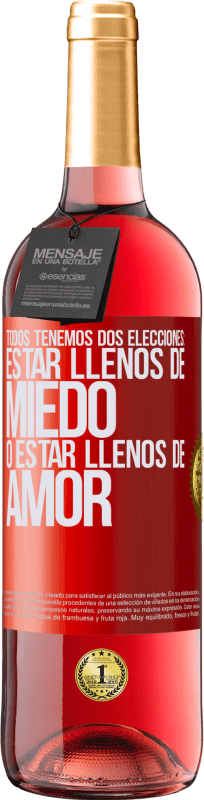 29,95 € Envío gratis | Vino Rosado Edición ROSÉ Todos tenemos dos elecciones: estar llenos de miedo o estar llenos de amor Etiqueta Roja. Etiqueta personalizable Vino joven Cosecha 2024 Tempranillo