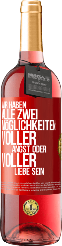 29,95 € Kostenloser Versand | Roséwein ROSÉ Ausgabe Wir haben alle zwei Möglichkeiten: voller Angst oder voller Liebe sein Rote Markierung. Anpassbares Etikett Junger Wein Ernte 2024 Tempranillo