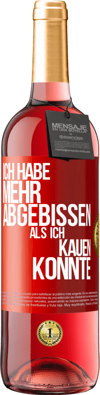 29,95 € Kostenloser Versand | Roséwein ROSÉ Ausgabe Ich habe mehr abgebissen als ich kauen konnte Rote Markierung. Anpassbares Etikett Junger Wein Ernte 2024 Tempranillo