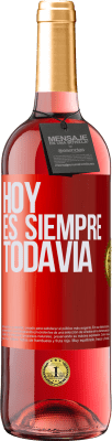 29,95 € Envío gratis | Vino Rosado Edición ROSÉ Hoy es siempre todavía Etiqueta Roja. Etiqueta personalizable Vino joven Cosecha 2024 Tempranillo