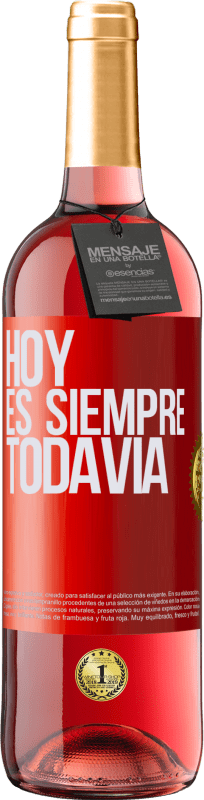 29,95 € Envío gratis | Vino Rosado Edición ROSÉ Hoy es siempre todavía Etiqueta Roja. Etiqueta personalizable Vino joven Cosecha 2023 Tempranillo