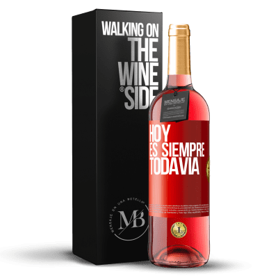 «Hoy es siempre todavía» Edición ROSÉ