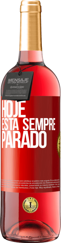 29,95 € Envio grátis | Vinho rosé Edição ROSÉ Hoje está sempre parado Etiqueta Vermelha. Etiqueta personalizável Vinho jovem Colheita 2023 Tempranillo