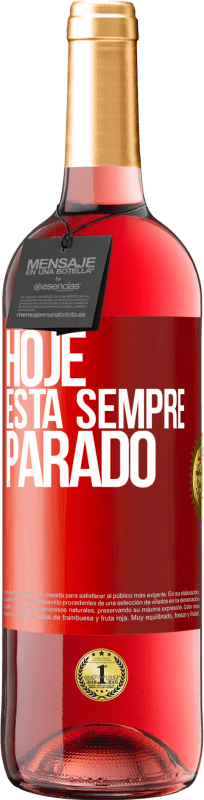 29,95 € Envio grátis | Vinho rosé Edição ROSÉ Hoje está sempre parado Etiqueta Vermelha. Etiqueta personalizável Vinho jovem Colheita 2024 Tempranillo