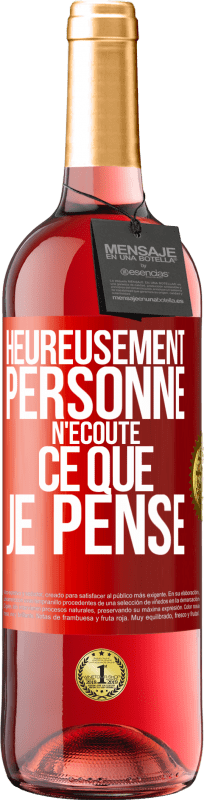 29,95 € Envoi gratuit | Vin rosé Édition ROSÉ Heureusement personne n'écoute ce que je pense Étiquette Rouge. Étiquette personnalisable Vin jeune Récolte 2024 Tempranillo