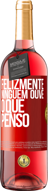 29,95 € Envio grátis | Vinho rosé Edição ROSÉ Felizmente, ninguém ouve o que penso Etiqueta Vermelha. Etiqueta personalizável Vinho jovem Colheita 2024 Tempranillo