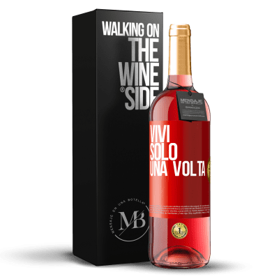 «Vivi solo una volta» Edizione ROSÉ