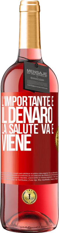 29,95 € Spedizione Gratuita | Vino rosato Edizione ROSÉ L'importante è il denaro, la salute va e viene Etichetta Rossa. Etichetta personalizzabile Vino giovane Raccogliere 2024 Tempranillo