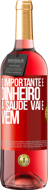 29,95 € Envio grátis | Vinho rosé Edição ROSÉ O importante é dinheiro, a saúde vai e vem Etiqueta Vermelha. Etiqueta personalizável Vinho jovem Colheita 2024 Tempranillo