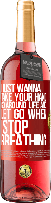 29,95 € Free Shipping | Rosé Wine ROSÉ Edition I just wanna take your hand, go around life and let go when I stop breathing Red Label. Customizable label Young wine Harvest 2024 Tempranillo