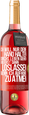 29,95 € Kostenloser Versand | Roséwein ROSÉ Ausgabe Ich will nur deine Hand halten, durchs Leben gehen, und erst dann loslassen, wenn ich aufhöre zu atmen Rote Markierung. Anpassbares Etikett Junger Wein Ernte 2024 Tempranillo