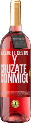 29,95 € Envío gratis | Vino Rosado Edición ROSÉ Vuélvete destino y crúzate conmigo Etiqueta Roja. Etiqueta personalizable Vino joven Cosecha 2025 Tempranillo