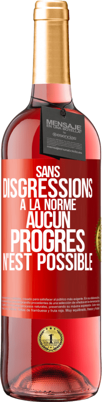 29,95 € Envoi gratuit | Vin rosé Édition ROSÉ Sans disgressions à la norme aucun progrès n'est possible Étiquette Rouge. Étiquette personnalisable Vin jeune Récolte 2024 Tempranillo