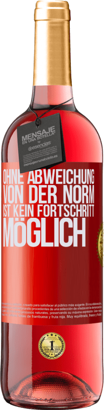 29,95 € Kostenloser Versand | Roséwein ROSÉ Ausgabe Ohne Abweichung von der Norm ist kein Fortschritt möglich Rote Markierung. Anpassbares Etikett Junger Wein Ernte 2024 Tempranillo