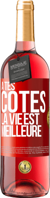 29,95 € Envoi gratuit | Vin rosé Édition ROSÉ À tes côtés la vie est meilleure Étiquette Rouge. Étiquette personnalisable Vin jeune Récolte 2023 Tempranillo