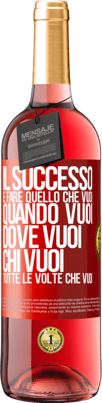 29,95 € Spedizione Gratuita | Vino rosato Edizione ROSÉ Il successo è fare quello che vuoi, quando vuoi, dove vuoi, chi vuoi, tutte le volte che vuoi Etichetta Rossa. Etichetta personalizzabile Vino giovane Raccogliere 2024 Tempranillo