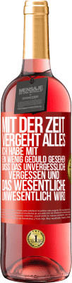 29,95 € Kostenloser Versand | Roséwein ROSÉ Ausgabe Mit der Zeit vergeht alles. Ich habe mit ein wenig Geduld gesehen, dass das Unvergessliche vergessen und das Wesentliche unwesen Rote Markierung. Anpassbares Etikett Junger Wein Ernte 2024 Tempranillo