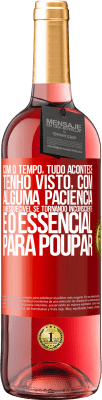 29,95 € Envio grátis | Vinho rosé Edição ROSÉ Com o tempo, tudo acontece. Tenho visto, com alguma paciência, o inesquecível se tornando inconsciente e o essencial para Etiqueta Vermelha. Etiqueta personalizável Vinho jovem Colheita 2024 Tempranillo