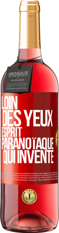 29,95 € Envoi gratuit | Vin rosé Édition ROSÉ Loin des yeux, esprit paranoïaque qui invente Étiquette Rouge. Étiquette personnalisable Vin jeune Récolte 2024 Tempranillo