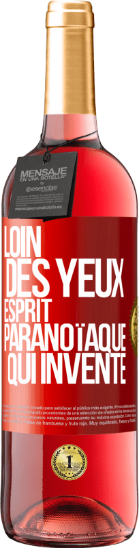 29,95 € Envoi gratuit | Vin rosé Édition ROSÉ Loin des yeux, esprit paranoïaque qui invente Étiquette Rouge. Étiquette personnalisable Vin jeune Récolte 2025 Tempranillo