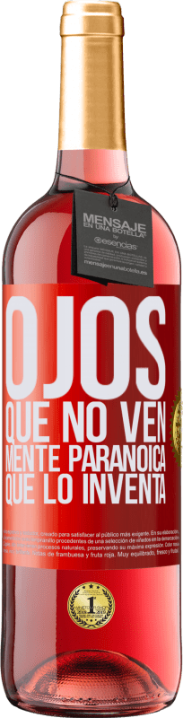 29,95 € Envío gratis | Vino Rosado Edición ROSÉ Ojos que no ven, mente paranoica que lo inventa Etiqueta Roja. Etiqueta personalizable Vino joven Cosecha 2024 Tempranillo