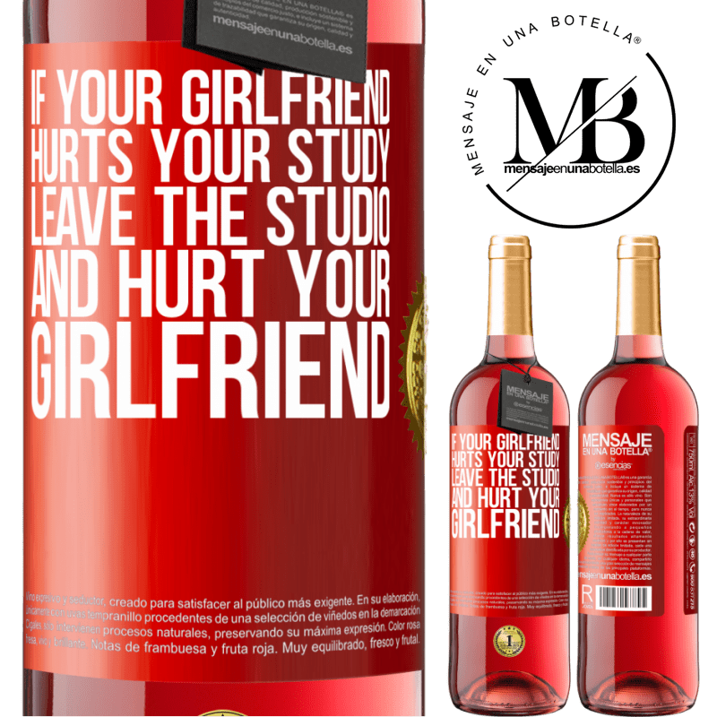 29,95 € Free Shipping | Rosé Wine ROSÉ Edition If your girlfriend hurts your study, leave the studio and hurt your girlfriend Red Label. Customizable label Young wine Harvest 2022 Tempranillo