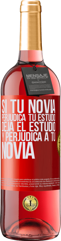 29,95 € Envío gratis | Vino Rosado Edición ROSÉ Si tu novia perjudica tu estudio, deja el estudio y perjudica a tu novia Etiqueta Roja. Etiqueta personalizable Vino joven Cosecha 2025 Tempranillo