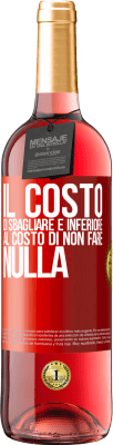 29,95 € Spedizione Gratuita | Vino rosato Edizione ROSÉ Il costo di sbagliare è inferiore al costo di non fare nulla Etichetta Rossa. Etichetta personalizzabile Vino giovane Raccogliere 2023 Tempranillo